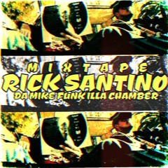 RICK SANTINO - DA MIKE FUNK ILLA CHAMBER - MIXTAPE FULL