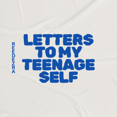 A Letter to My Teenage Self