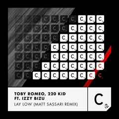 Toby Romeo, 220 KID Ft. Izzy Bizu - Lay Low (Matt Sassari Remix)
