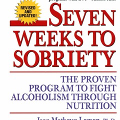 Read Seven Weeks to Sobriety: The Proven Program to Fight Alcoholism through