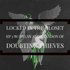 Locked In The Closet - Ep 3 With Dylan And Brandon Of Doubting Thieves