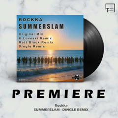 PREMIERE: Rockka - Summerslam (Dingle Remix) [BRISBEATS RECORDS]