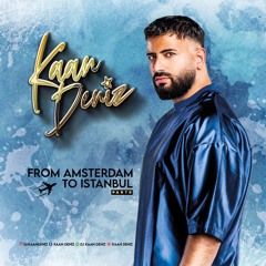 DJ Kaan Deniz - From Amsterdam to Istanbul part 8