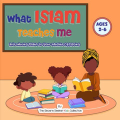 [Free] KINDLE 📂 What Islam Teaches Me: Introducing Islam to Your Muslim Offspring (I