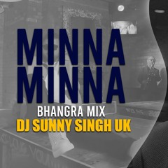 Minna Minna (Desi Mix Bhangra Remix ) | DJ Sunny Singh Uk ft Garry Sandhu| Latest Punjabi Songs 2023