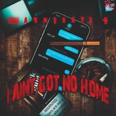 I ain't got no home
