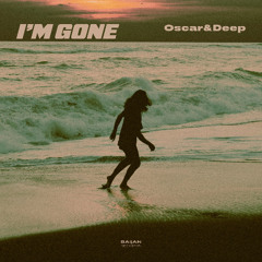 Oscar & Deep - I'm Gone