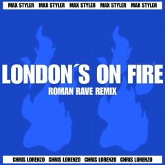 Chris Lorenzo, Max Styler - London's On Fire (Roman Rave Remix) | FREE DL