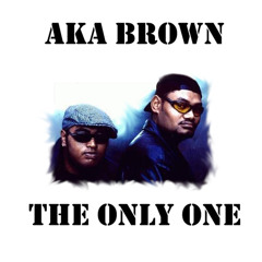 The Only One (feat. AKA Brown)