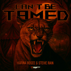 Karina Rosee & Stevie Rain - CAN´T BE TAMED