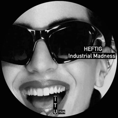 Heftig - Industrial Madness [ITU1535]