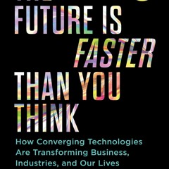 Download PDF The Future Is Faster Than You Think How Converging Technologies