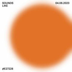 sounds like #e27228 w/ Paschko & bb:fm // 04.06.23