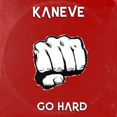 Kaneve - Go Hard