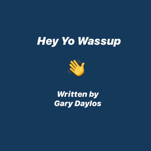 Stream Hey Yo Wassup Prod Patchface Dqe By Gary Daylos Listen Online For Free On Soundcloud Stream Hey Yo Wassup Prod Patchface Dqe By Gary Daylos Listen Online For Free On Soundcloud