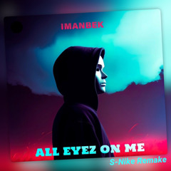 Imanbek - All Eyez on Me ( S-Nike Remake )