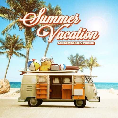 Stream AShamaluevMusic | Listen to Album: Summer Vacation - Listen & Free  Download MP3 playlist online for free on SoundCloud