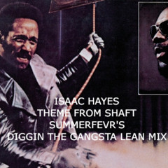Theme From Shaft - Isaac Hayes (Summerfevr's Diggin The Gangsta Lean Mix)