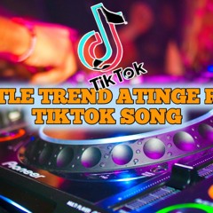 Whistle Trend (Atinge Remix)_ Tiktok Song (Full Version)_256k.mp3
