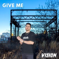 VISION - GIVE ME