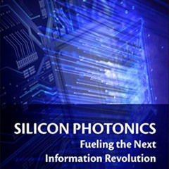 [GET] EPUB ✅ Silicon Photonics: Fueling the Next Information Revolution by  Daryl Inn