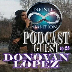 Infinite Ambition Podcast EP. 25 Donovan Lopez | Ch3F Donni3