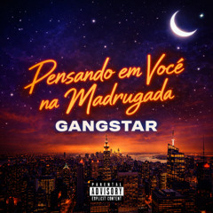 PENSANDO EM VOCÊ NA MADRUGADA EU VOU TRAFICAR , GANGSTAR - FUNK RJ (DJ LT,  DJ ZINIZEY)