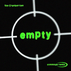 The Cranberries - Empty (COSMODE Remix)