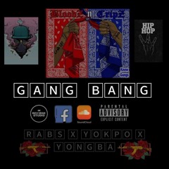 GANG BANG-(free verse)-Rabs X Yongba X Rapper Yokpo