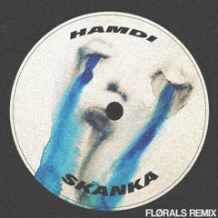 Hamdi - Skanka (FLØRALS Remix)