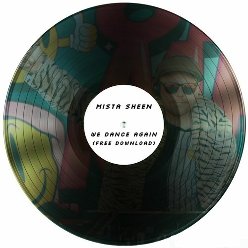 Mista Sheen - We Dance Again (Free Download)