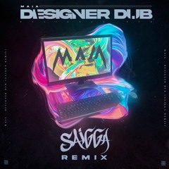 MAIA - Designer Dub (Saigga Remix)