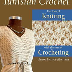 [View] EPUB 📮 Tunisian Crochet: The Look of Knitting with the Ease of Crocheting by