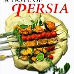 [GET] [EPUB KINDLE PDF EBOOK] A Taste of Persia: An Introduction to Persian Cooking by Najmieh Batma