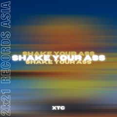 XTC - Shake Your Ass (Original Mix)