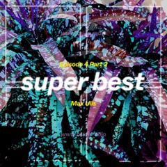 Max Ulis - Super Best Ep 4 - January 18, 2022
