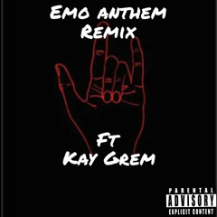 Emo Anthem ft Kay Grem