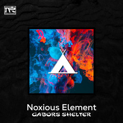 Noxious Element- Gabors Shelter
