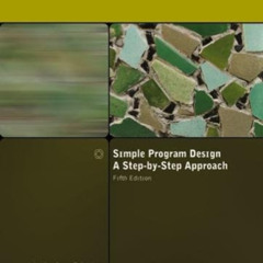 ACCESS EPUB 📒 Simple Program Design, A Step-by-Step Approach, Fifth Edition by  Lesl