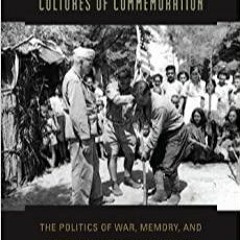 PDF/BOOK Cultures of Commemoration: The Politics of War, Memory, and History in the