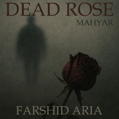 Dead Rose ( Unofficial Remix By Farshid Aria )