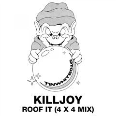 Killjoy - Roof It (4x4 Mix)