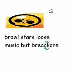 Brawl Stars OST - Lose but Breakcore