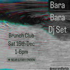 Bara Bara @ Near & Far London 16-12-23