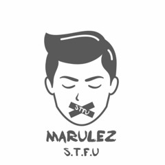 S.T.F.U -marulez-
