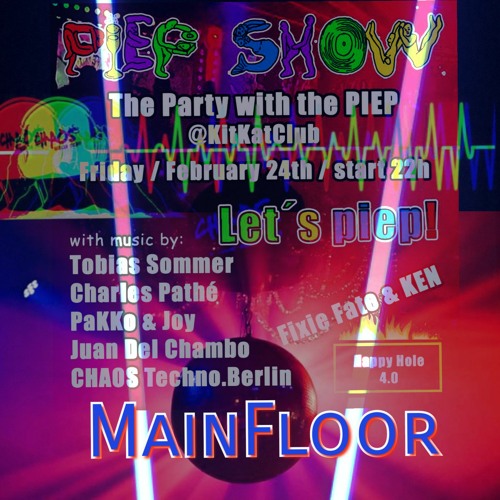 24-02-2023 - KitKatClub Berlin # PIEPSHOW BERLIN "FebruarPiep"@MAIN FLOOR - CHAOS Techno.Berlin