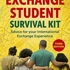 Get [EPUB KINDLE PDF EBOOK] The Exchange Student Survival Kit 3rd Edition: Advice for your Internati