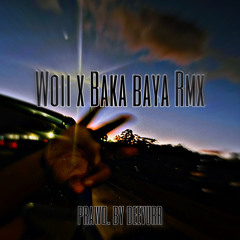 Woii x Baka Baya ( Rmx) Prawd. By Deevurr