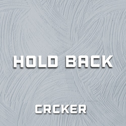 Hold Back - CRCKER