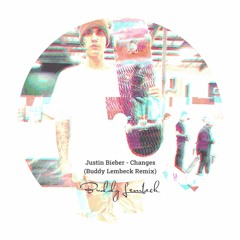 Justin Bieber - Changes (Buddy Lembeck Remix)